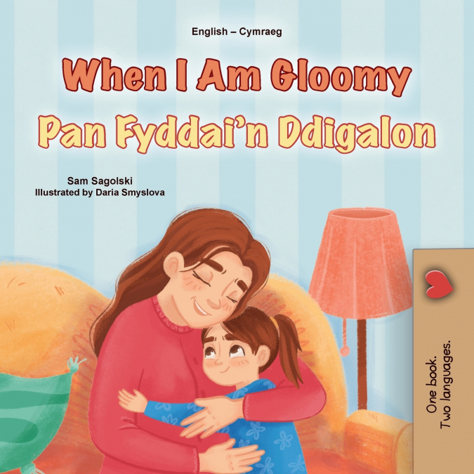 When I am Gloomy (English Welsh Bilingual Children’s Book)