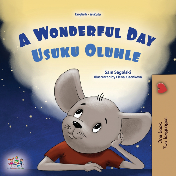 A Wonderful Day (English Zulu Bilingual Children’s Book)