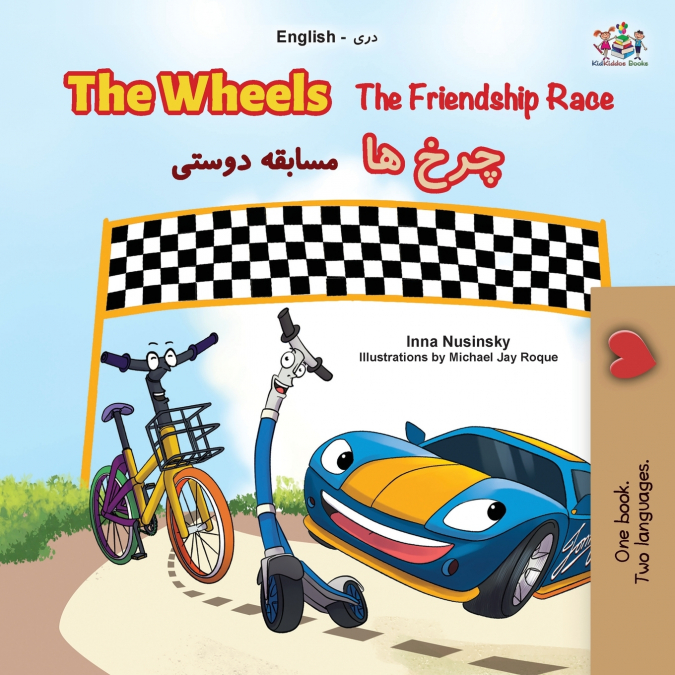 The Wheels -The Friendship Race (English Dari Bilingual Book)