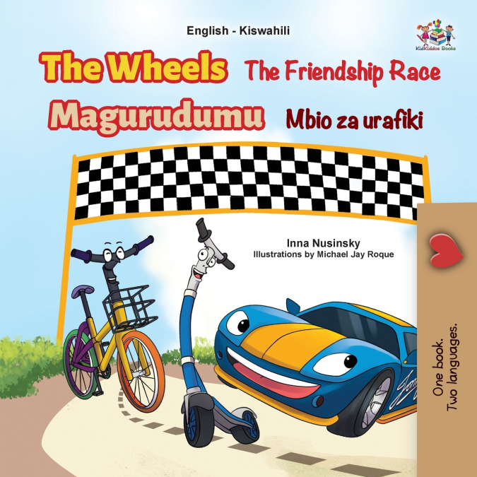 The Wheels The Friendship Race  (English Swahili Bilingual Book for Kids)