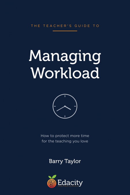 The Teacher’s Guide to Managing Workload