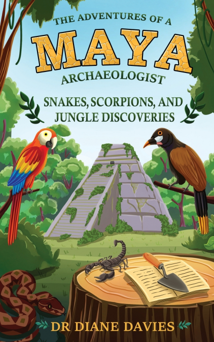 The Adventures of a Maya Archaeologist
