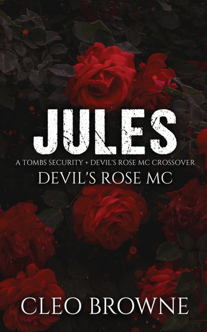 Jules - A Tombs Security + Devil’s Rose MC Crossover