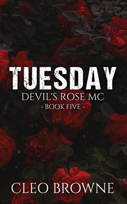 Tuesday - Devil’s Rose MC Book Five