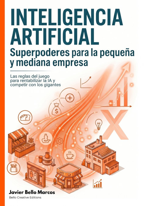 Inteligencia Artificial. Superpoderes para la pequeña y mediana empresa