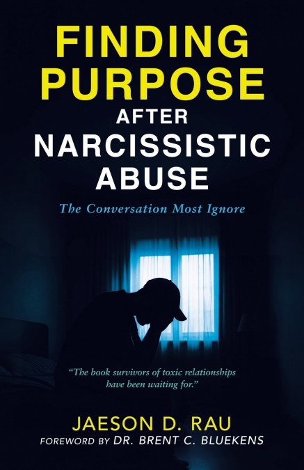 FINDING PURPOSE AFTER NARCISSISTIC ABUSE