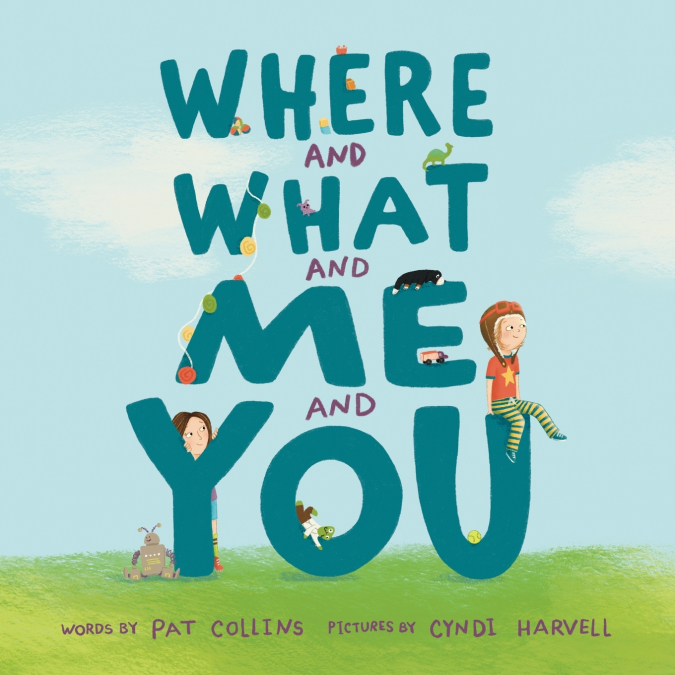 Where and What and Me and You