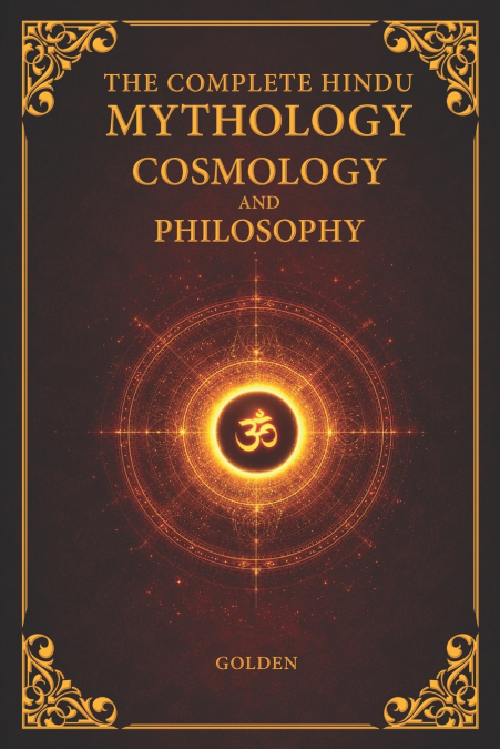 The Complete Hindu Mythology, Cosmology And Philosophy