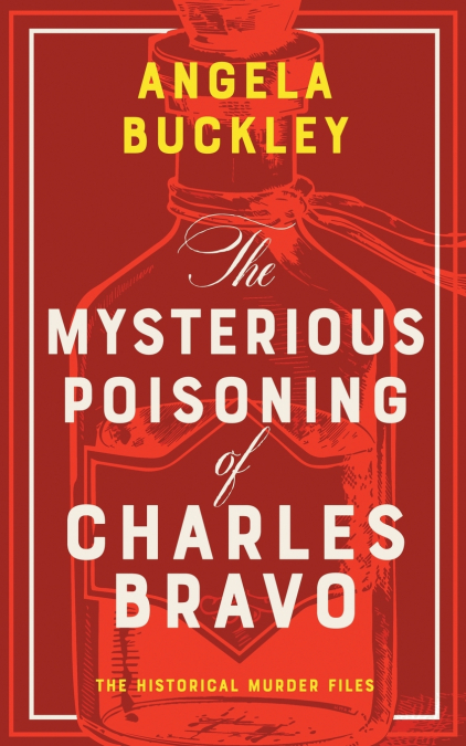 The Mysterious Poisoning of Charles Bravo