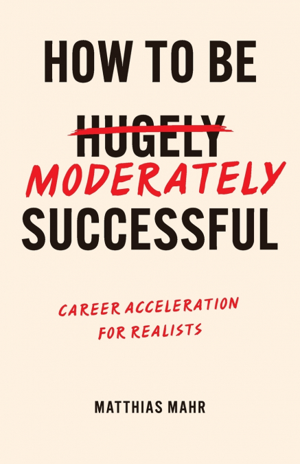 How To Be Moderately Successful
