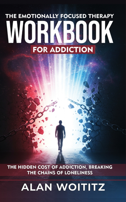 The Emotionally Focused  Therapy Workbook for  Addiction