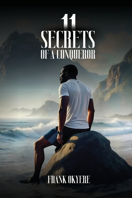 11 SECRETS OF A CONQUEROR