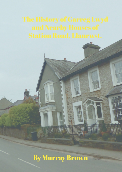 The History of Garreg Lwyd and Nearby Houses of Station Road, Llanrwst.