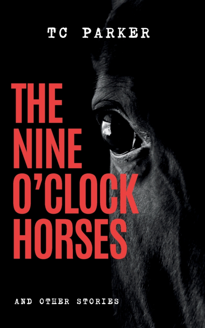 The Nine O’Clock Horses & Other Stories