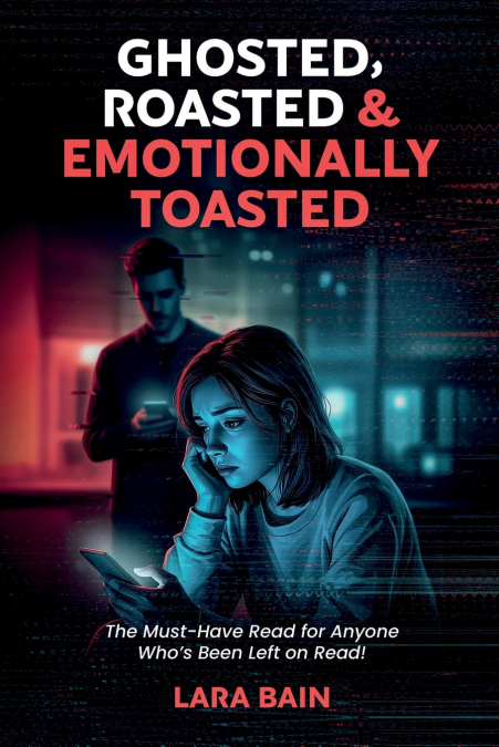 Ghosted, Roasted & Emotionally Toasted