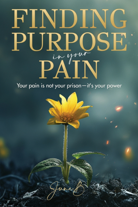 Finding Purpose in Your Pain
