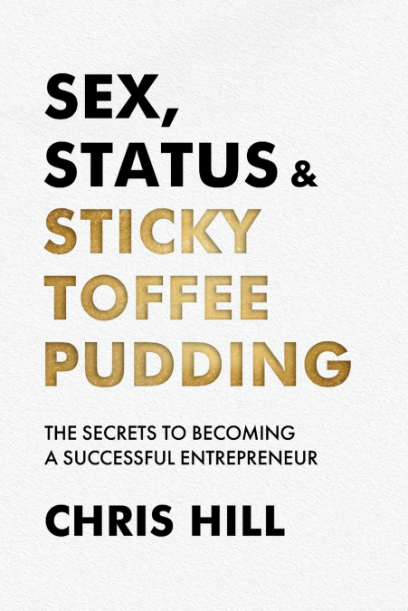 Sex, Status & Sticky Toffee Pudding