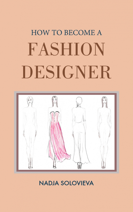 HOW TO BECOME A FASHION DESIGNER