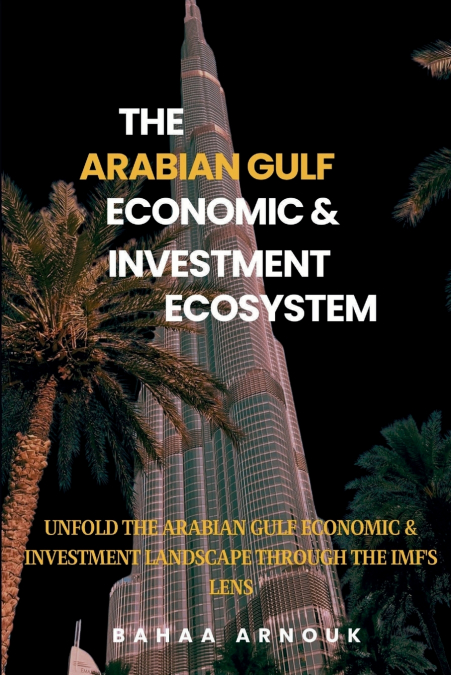 The Arabian Gulf Economic & Investment Ecosystem