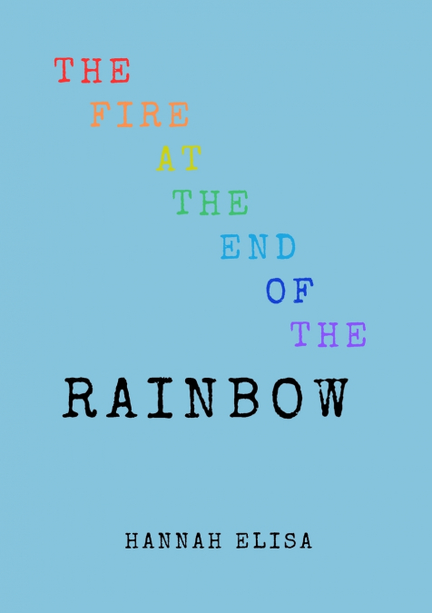 The Fire at the End of the Rainbow