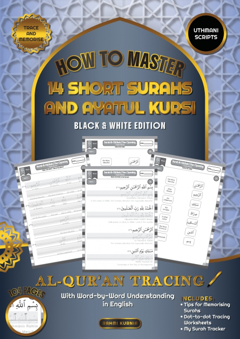 Al Qur’an Tracing Workbook How to Master 14 Short Surahs and Ayatul Kursi with Word-by-Word Understanding in English Uthmani Scripts