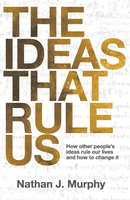 The Ideas That Rule Us