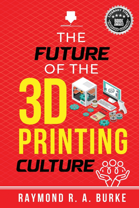 The Future of the 3D Printing Culture