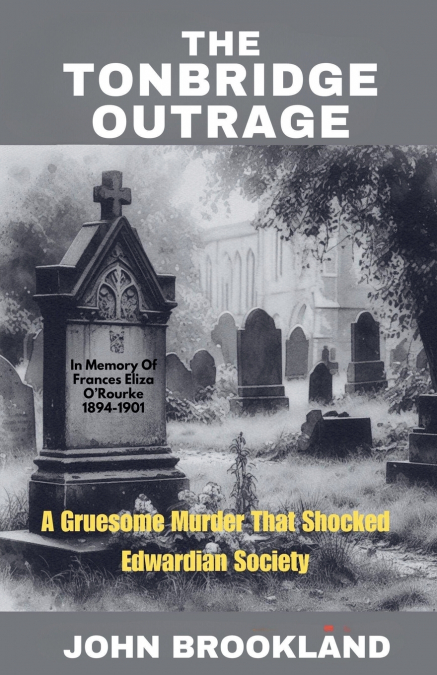 The Tonbridge Outrage,  A Gruesome Murder That Shocked Edwardian Society