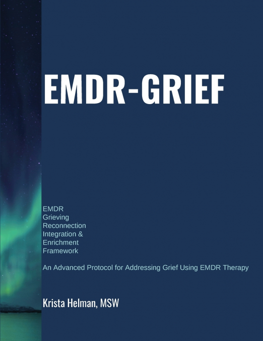 EMDR Grieving Reconnection Integration & Enrichment Framework (EMDR-GRIEF©)