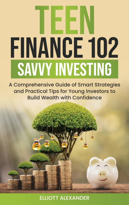 Teen Finance 102 Savvy Investing