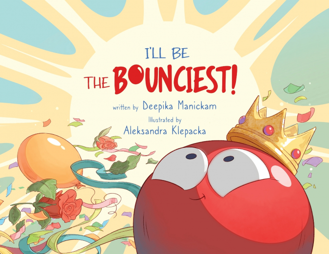 I’ll Be The Bounciest!