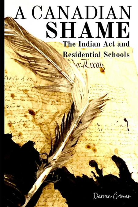 A Canadian Shame - The Indian Act and Residential Schools