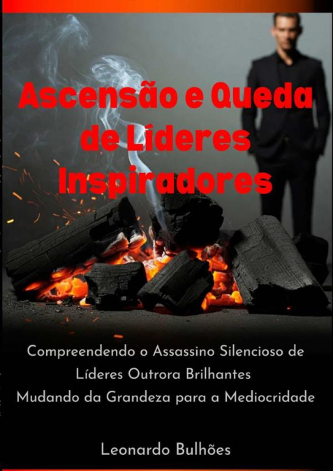 Ascensão E Queda De Líderes Inspiradores