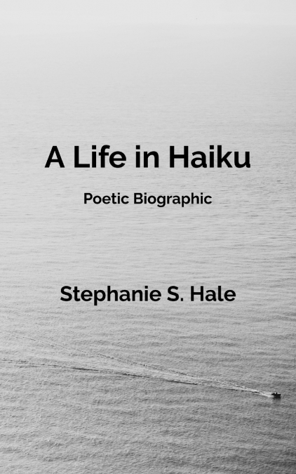 A Life in Haiku