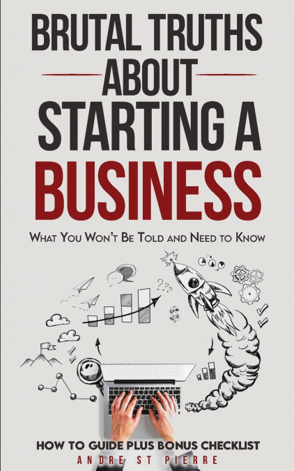 Brutal Truths About Starting a Business