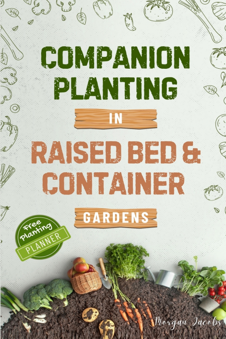Companion Planting in Raised Bed and Container Gardens