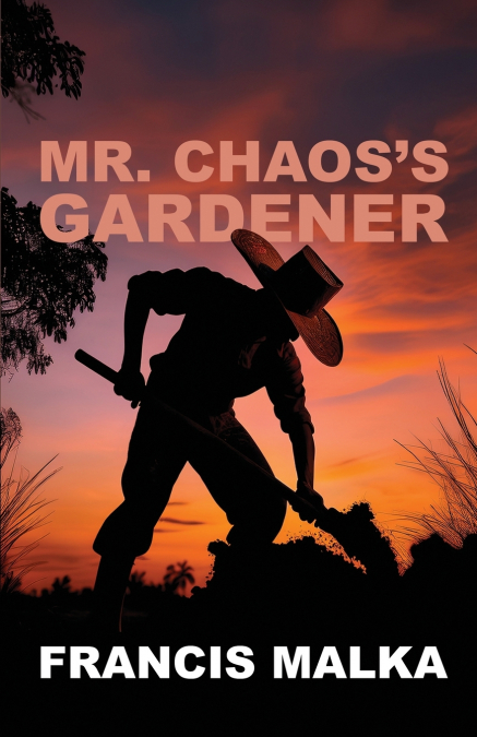 Mr. Chaos’s Gardener