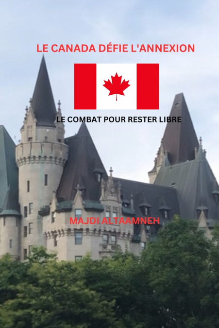 Le Canada défie l’annexion Le Combat pour rester libre