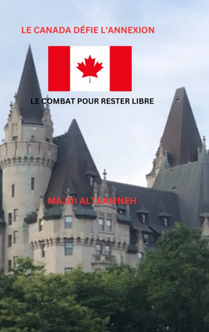 Le Canada défie l’annexion Le Combat pour rester libre