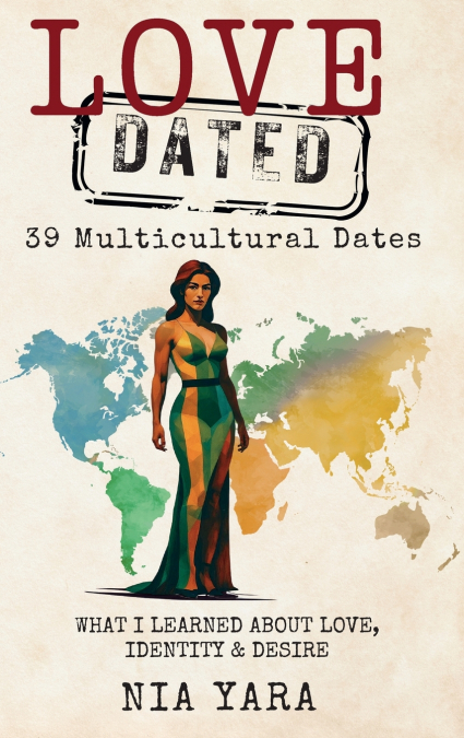 LOVE [DATED] 39 Multicultural Dates  What I Learned About Love, Identity & Desire