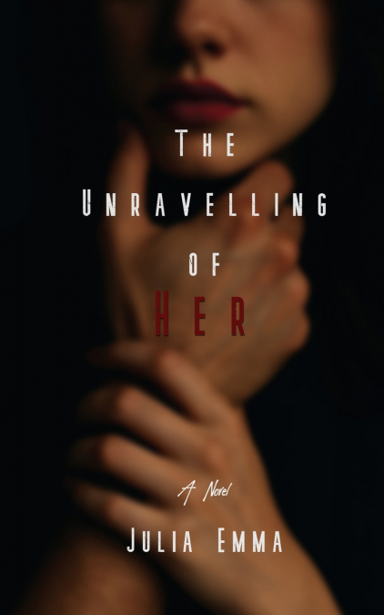 The Unravelling of Her