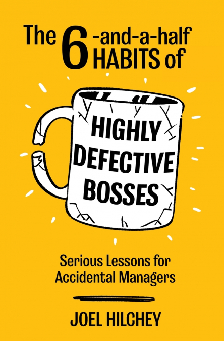 The 6-and-a-half Habits of Highly Defective Bosses