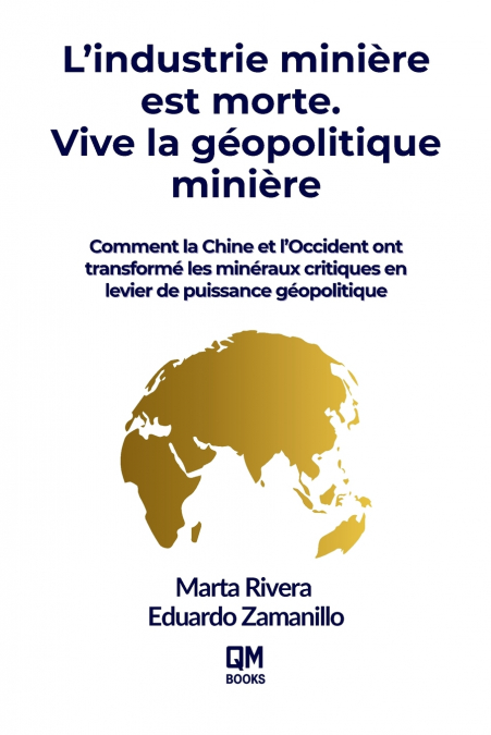 Mining is Dead. Long Live Geopolitical Mining / L’industrie minière est morte. Vive la géopolitique minière
