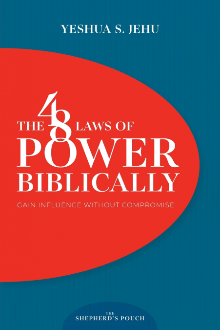 THE 48 LAWS OF POWER BIBLICALLY