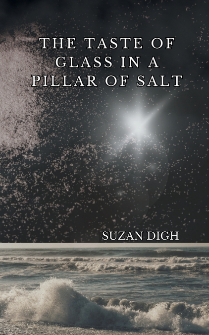 The Taste of Glass in a Pillar of Salt