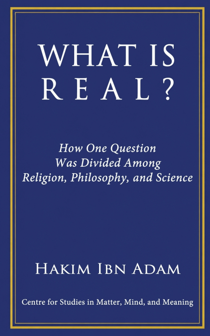WHAT IS REAL?