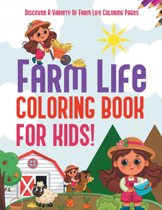 Farm Life Coloring Book For Kids! Discover A Variety Of Farm Life Coloring Pages