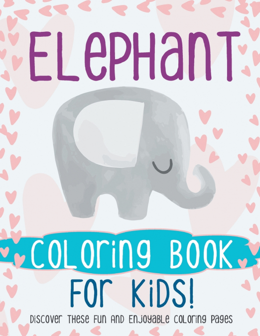 Elephant Coloring Book For Kids!