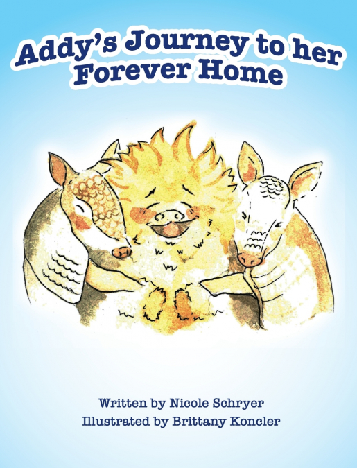 Addy’s Journey to her Forever Home (Mom’s Choice Award Winner)