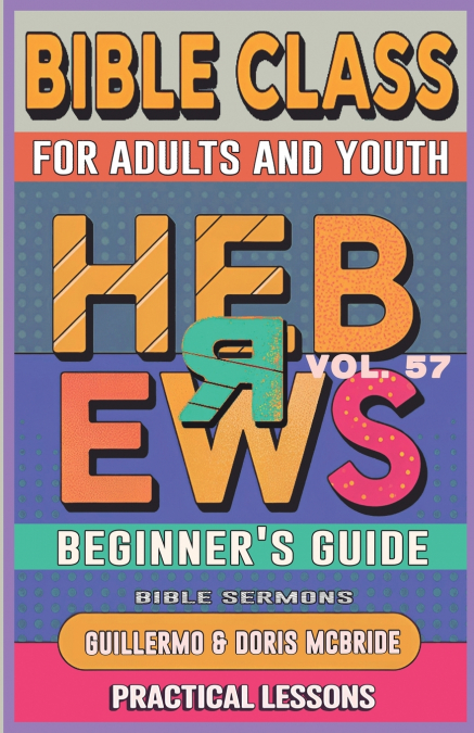 Bible Class for Adults and Youth Beginner’s Guide - Hebrews